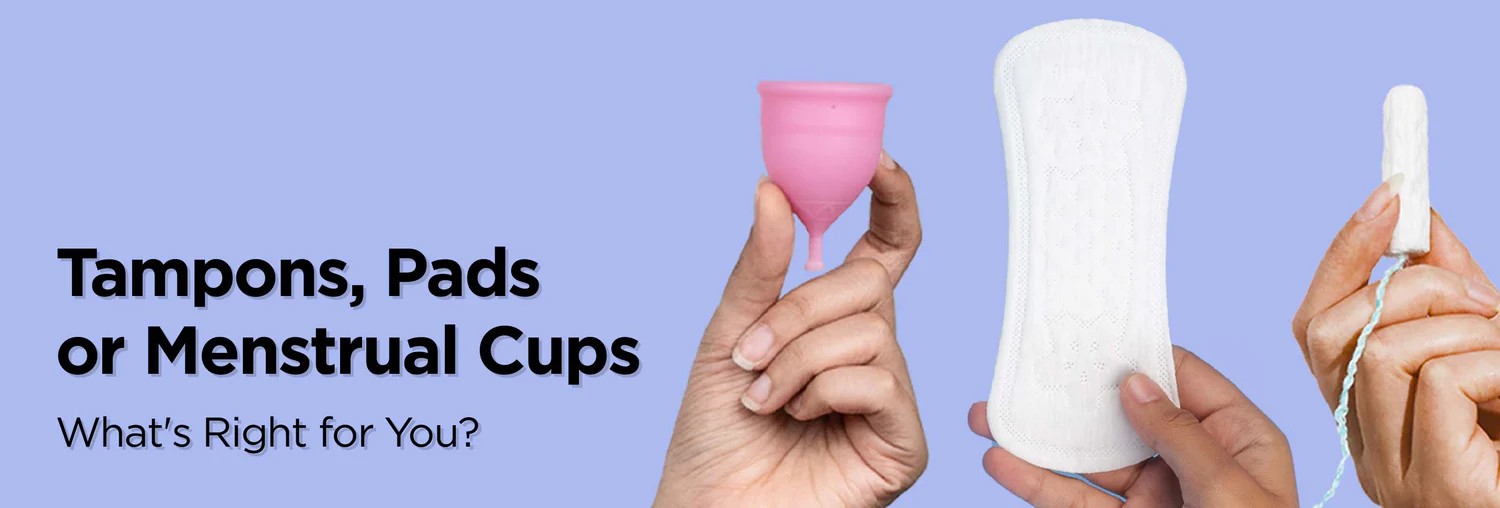 Pads Tampons or Menstrual Cups